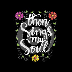 Then sings my soul motivational quote.