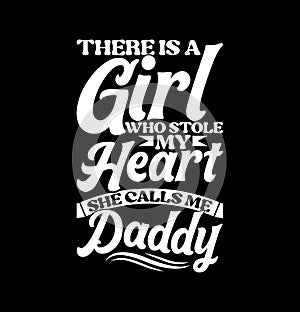 there is a girl who stole my heart she calls me daddy, best gift for family daddy tee design