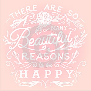 There are so many beautiful reasons to be happy