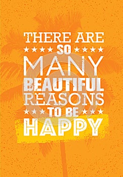 There Are So Many Beautiful Reasons To Be Happy. Summer Beach Inspiring Creative Motivation Quote. Vector Typography