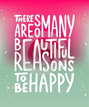 There are so many beautiful reasons to be happy. photo