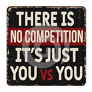 There is no competition it\'s just you vs you vintage rusty metal sign