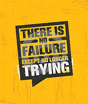 There Is No Failure Except No Longer Trying. Inspiring Creative Motivation Quote Poster Template. Vector Typography photo