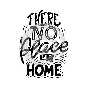 There no place like home. Hand drawn lettering typography poster. Vector calligraphy for prints, kids room, decor