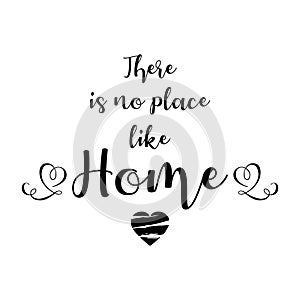 There is no place like home. Inspirational hand drawn lettering typography quote. For posters, home decor, housewarming, pillows.