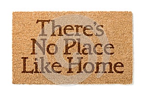 There Is No Place Like Home Welcome Mat On White