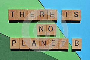 There is no Planet B, environmental concerns