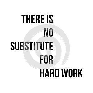 There is no substitute for hard work vector illustrarton