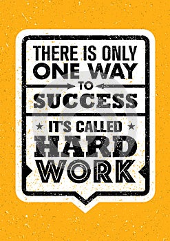 There Is Only One Success. It`s Called Hard Work. Inspiring Creative Motivation Quote. Vector Typography Banner photo