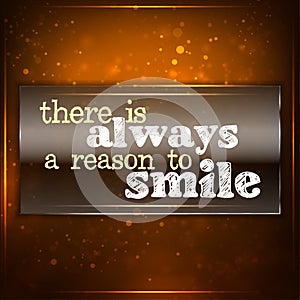 There is always a reason to smile.