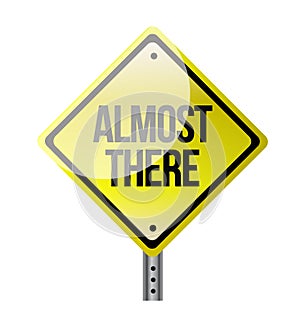 Almost there road sign illustration design photo