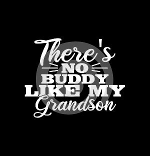 There\'s No Buddy Like My Grandson  Happiness Gift  Best Son Lover  Buddy Gift