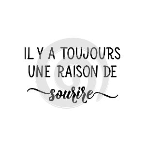 There`s always a reason to smile - in French language. Lettering. Ink illustration. Modern brush calligraphy photo