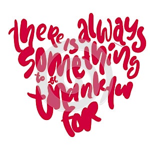 There is always something to be thankful for. Hand lettering for your design