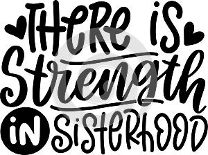 There Is Strength In Sisterhood Quotes, Bestfriend Lettering Quotes