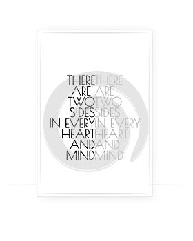 There are two sides in every heart and mind, vector. Wording design, lettering. Motivational, inspirational life quote