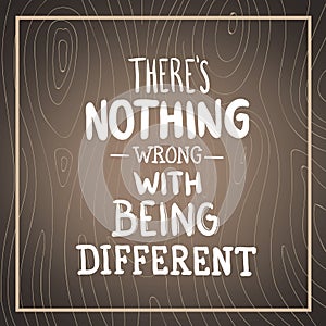 Theres nothing wrong with being different vector photo