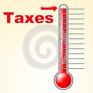 Thermometer Taxes Represents Duties Mercury And Taxpayer photo