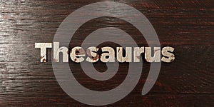 Thesaurus - grungy wooden headline on Maple - 3D rendered royalty free stock image photo
