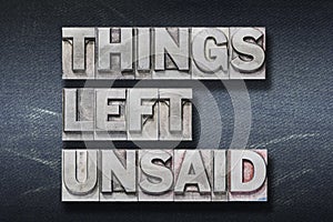 Things left unsaid den