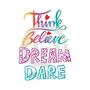 Think Believe Dream Dare.