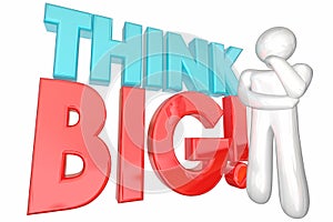 Think Big Huge Ideas Potential Dream Massive Potential Thinker