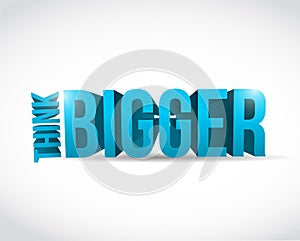 Think bigger sign messages illustration design