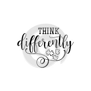 Think differently. Lettering. World Autism awareness day. quote to design greeting card, poster, banner, t-shirt