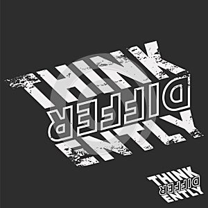 Think Differently slogan typography for t-shirt print stamp, tee applique, fashion quote, badge, label clothing, jeans