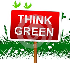 Think Green Indicates Earth Day And About