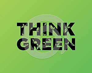 Think Green. Text with leaves. Vector illustration