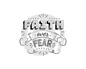 Faith over fear, vector. Motivational inspirational quotes. Positive thinking, affirmations. Wording design isolated photo