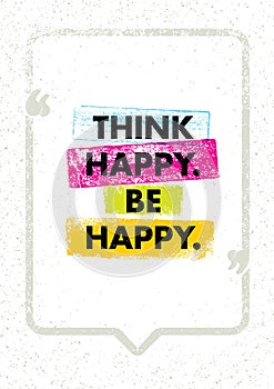 Think Happy Thoughts. Inspiring Creative Motivation Quote. Vector Typography Banner Design Concept