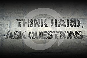 Think hard, ask gr