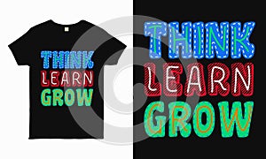 Think. Learn. Grow. - Fuel the back-to-school excitement with this motivational typography tee.