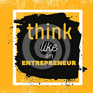 Think like entrepreneur Motivational Quote Poster. Vector phrase on dark background. Best for posters, cards design