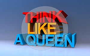think like a queen on blue