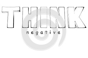 Think negative text, bad emotion, depression, stress, pessimism, frustration, mental disorder, problem, worry, unhappy