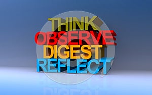 think, observe, digest, reflect on blue