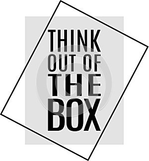 Think out of the box.