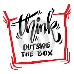 Think outside the box. Poster quotes.