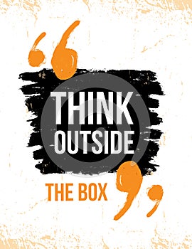 Think outside the box typography poster. Vector grunge background for quotes