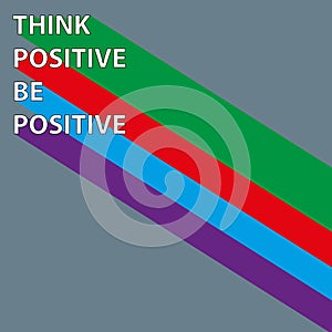 think positive be positive on grey
