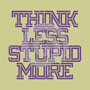 Think Less, Stupid More design