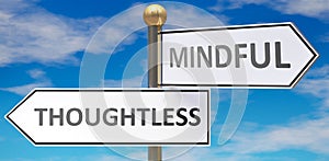 Thoughtless and mindful as different choices in life - pictured as words Thoughtless, mindful on road signs pointing at opposite