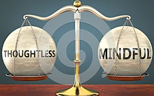 Thoughtless and mindful staying in balance - pictured as a metal scale with weights and labels thoughtless and mindful to