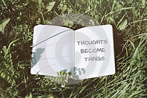 Thoughts become things, positive thinking and motivation concept, belief in a vision