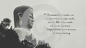 Thousands of candles can be lighted from a single candle, and the life of the candle will not be shortened. Happiness never decrea