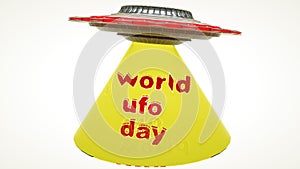 Three-dimensional model of a ufo. light beam and the inscription world ufo day. 3d render illustration