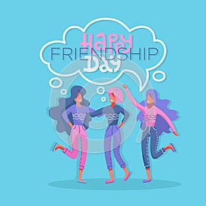 Three young beautiful women in a moment of friendship. Modern flat style vector illustration. Happy friendship day greeting card.